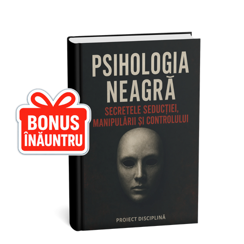 PSIHOLOGIA NEAGRĂ – SECRETELE SEDUCȚIEI, MANIPULĂRII ȘI CONTROLULUI